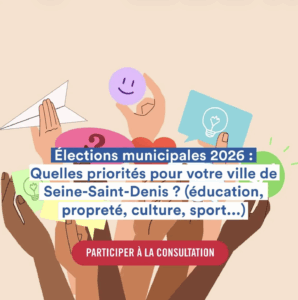 Elections municipales 2026 : Quelles priorités pour votre ville de Seine-Saint-Denis ? (éducation, propreté, culture, sport…)